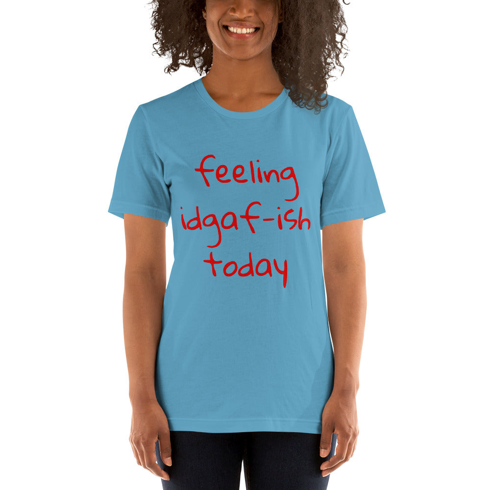Feeling IDGAF Unisex T-Shirt