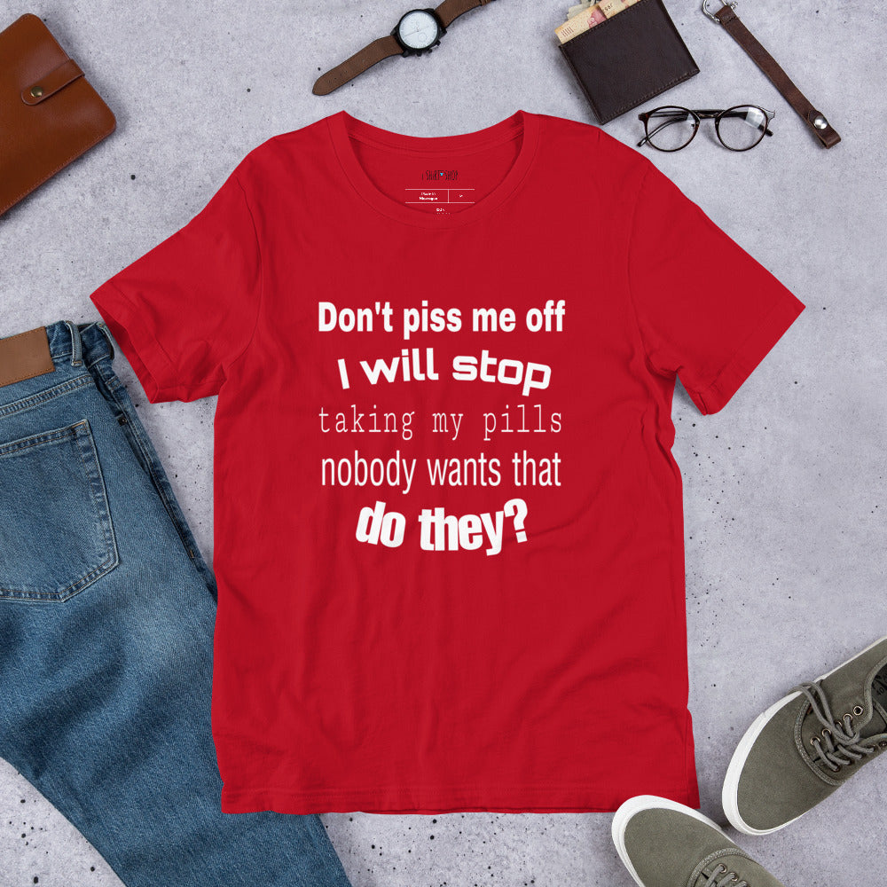 Don't Piss Me Off Unisex T-Shirt