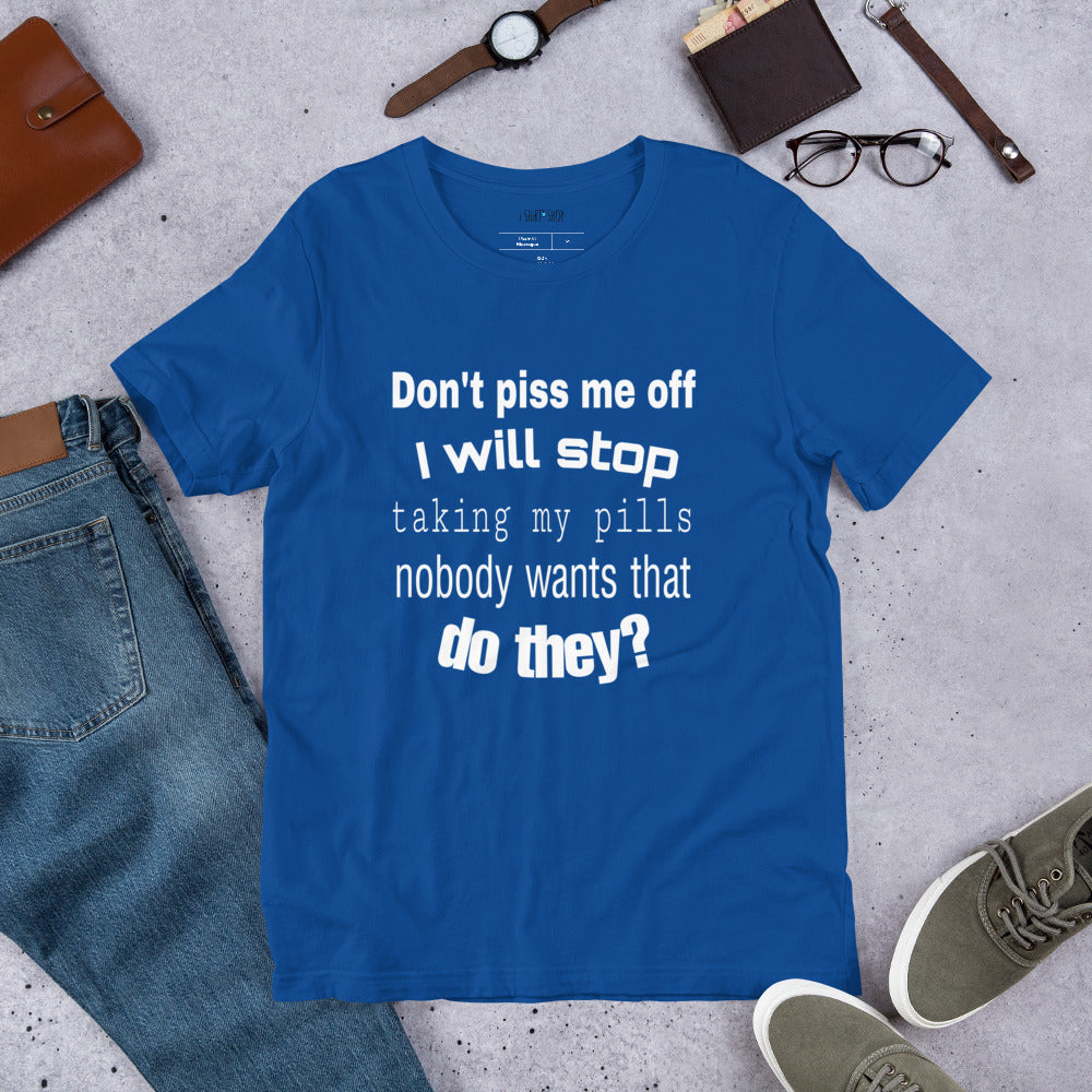 Don't Piss Me Off Unisex T-Shirt