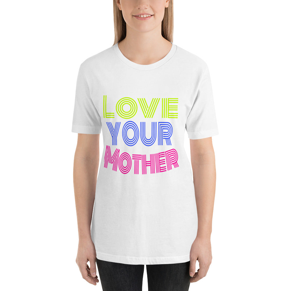 Love Your Mother Unisex T-Shirt