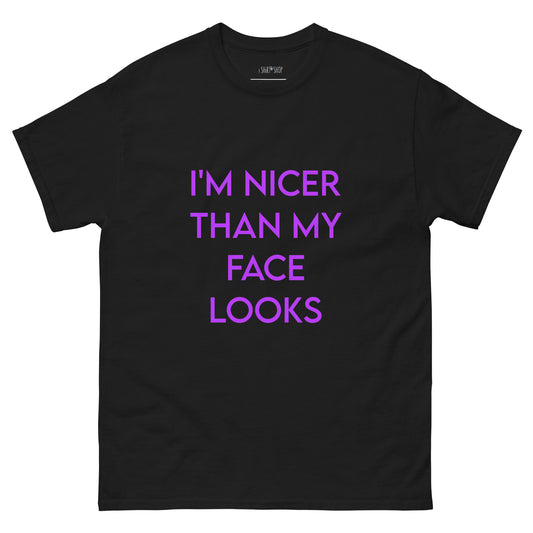 I'm Nicer... Unisex Classic Tee