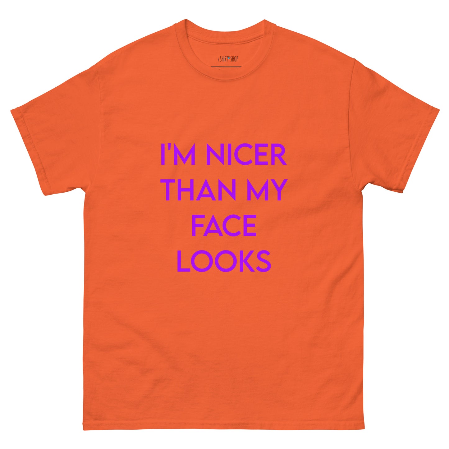 I'm Nicer... Unisex Classic Tee