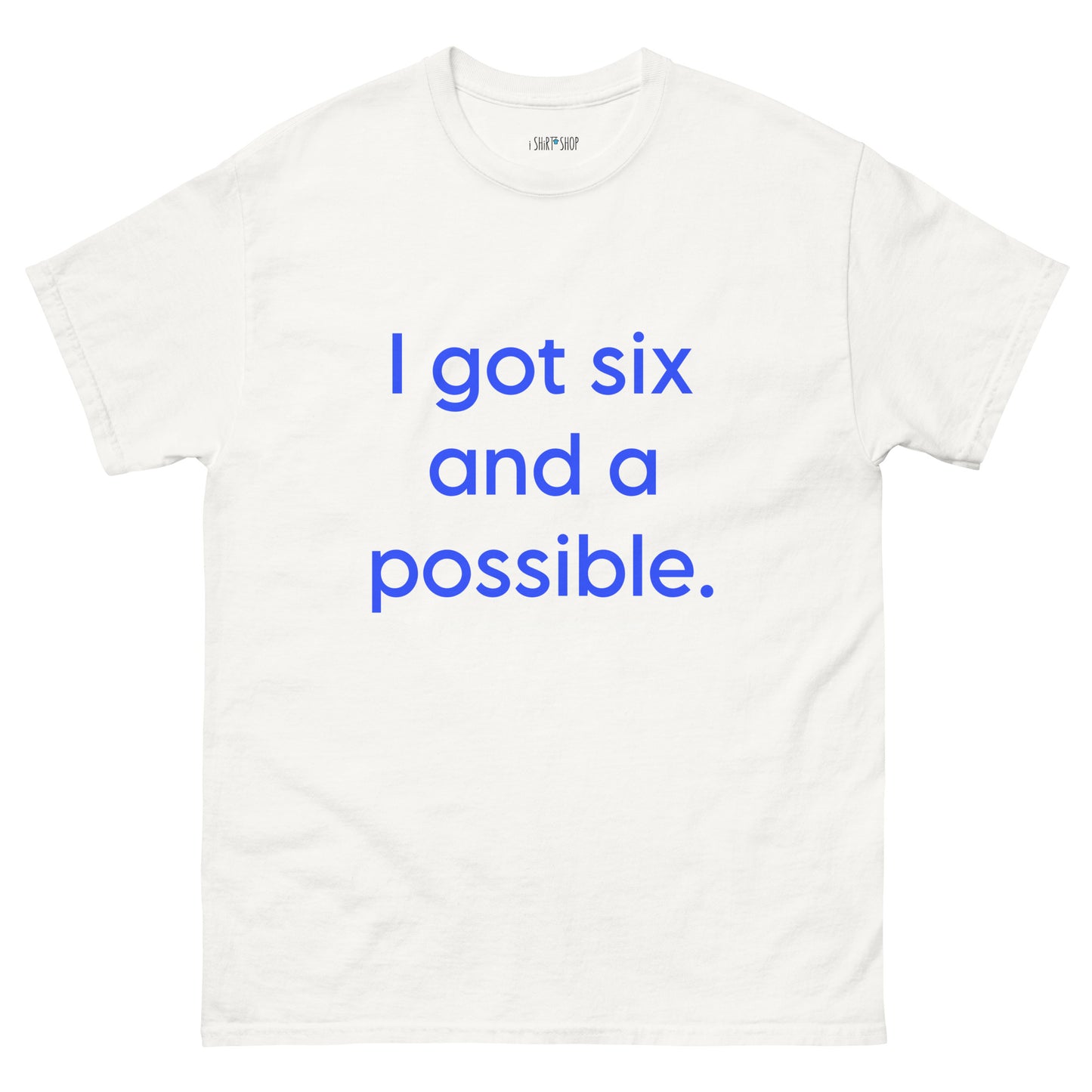 I Got Six... Unisex Classic Tee