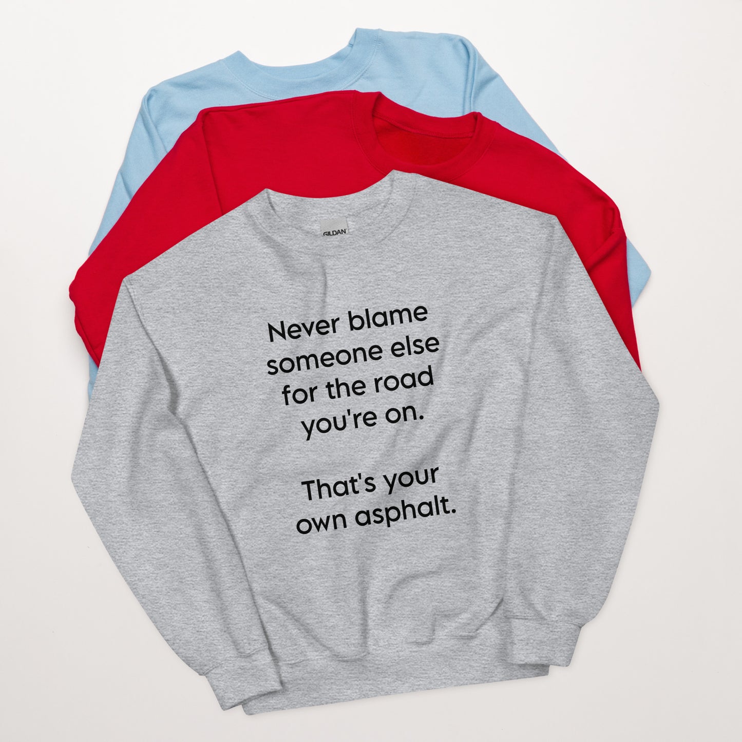 Never Blame ... Unisex Sweatshirt