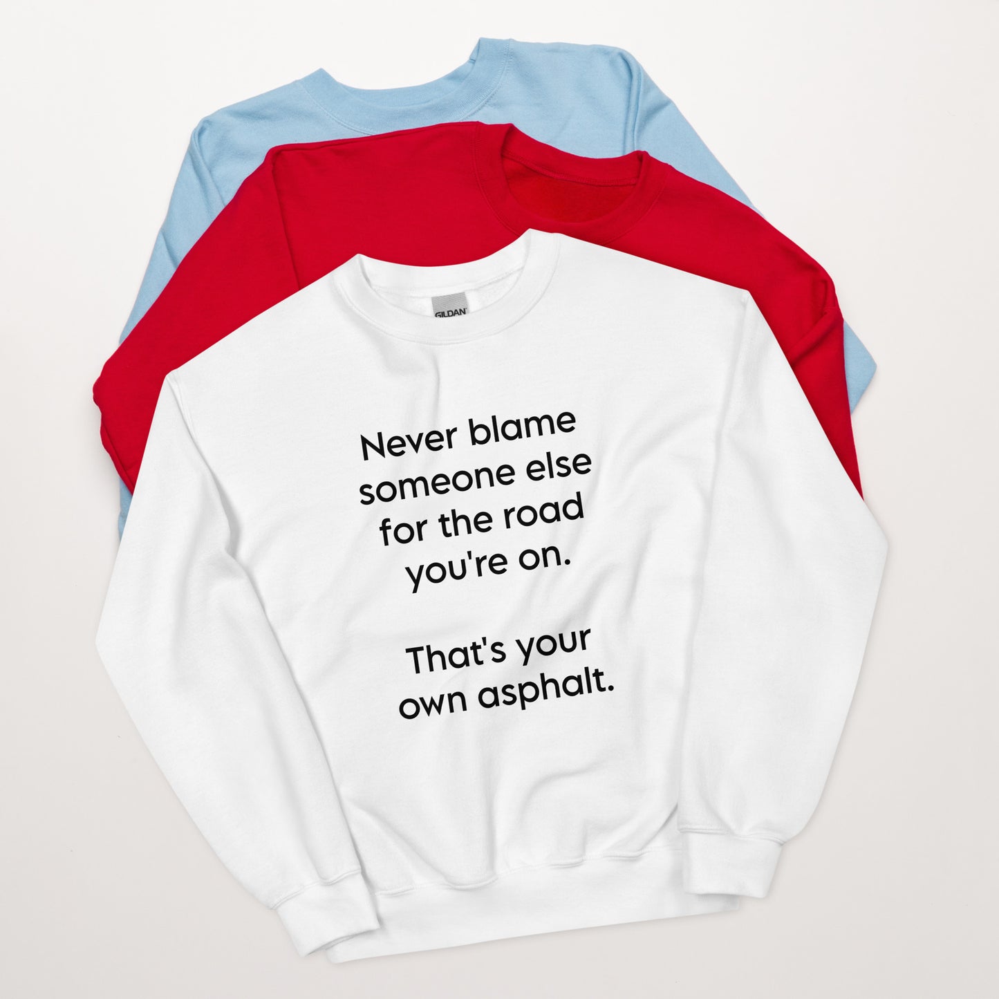 Never Blame ... Unisex Sweatshirt