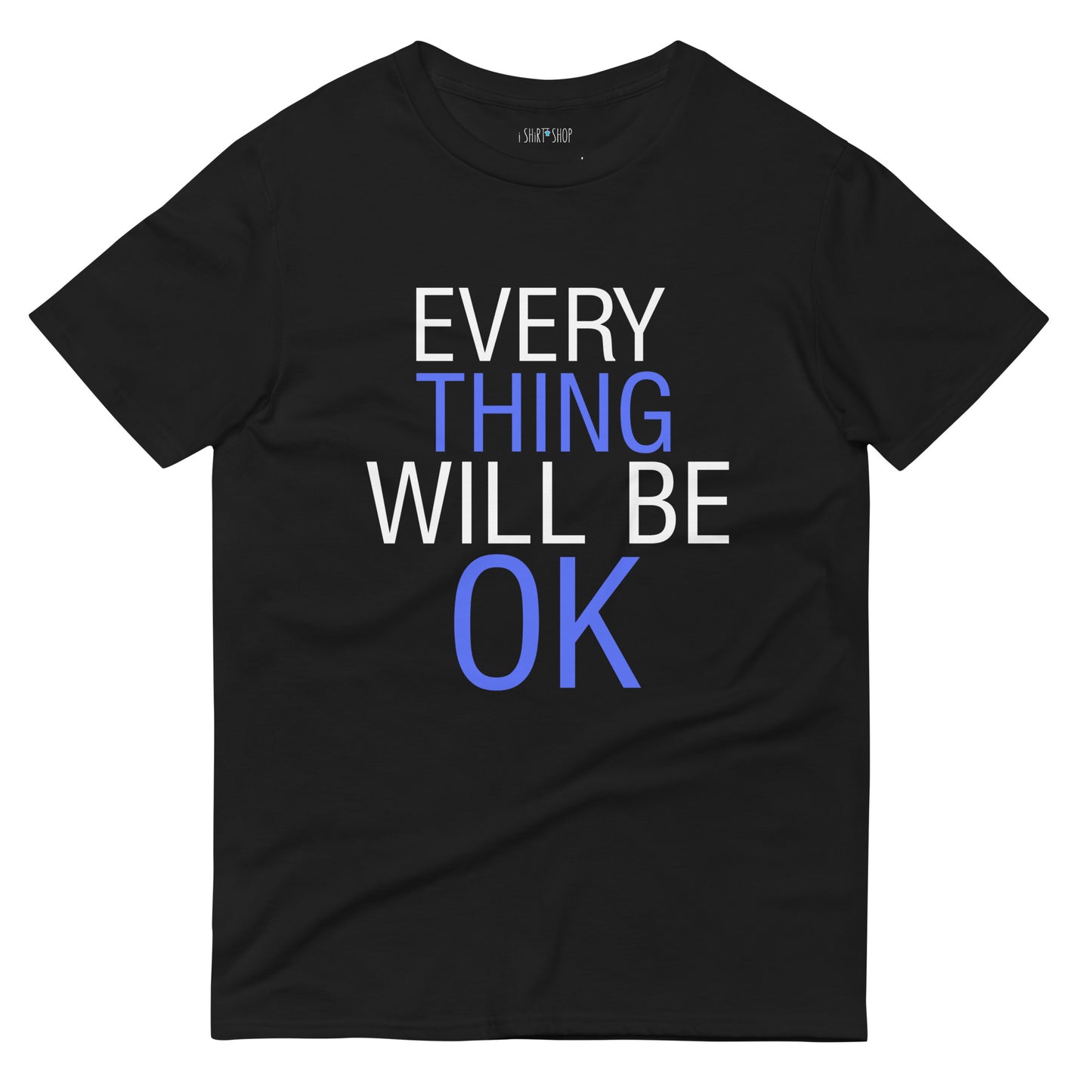 Everything Will Be.... Short-Sleeve T-Shirt