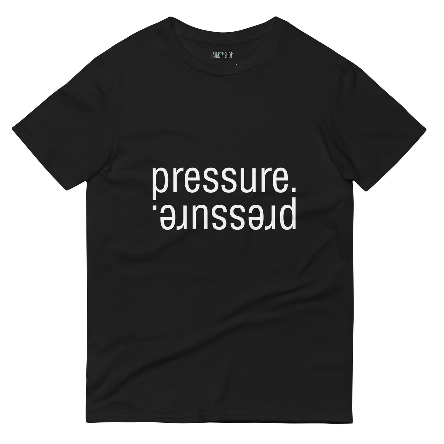 Pressure... Short-Sleeve T-Shirt