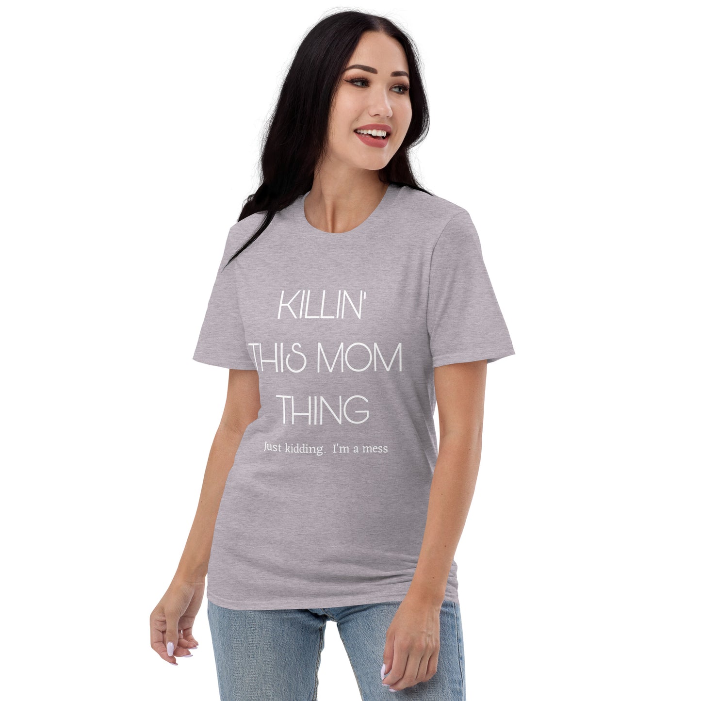 Killin' This Mom Thing... Short-Sleeve T-Shirt