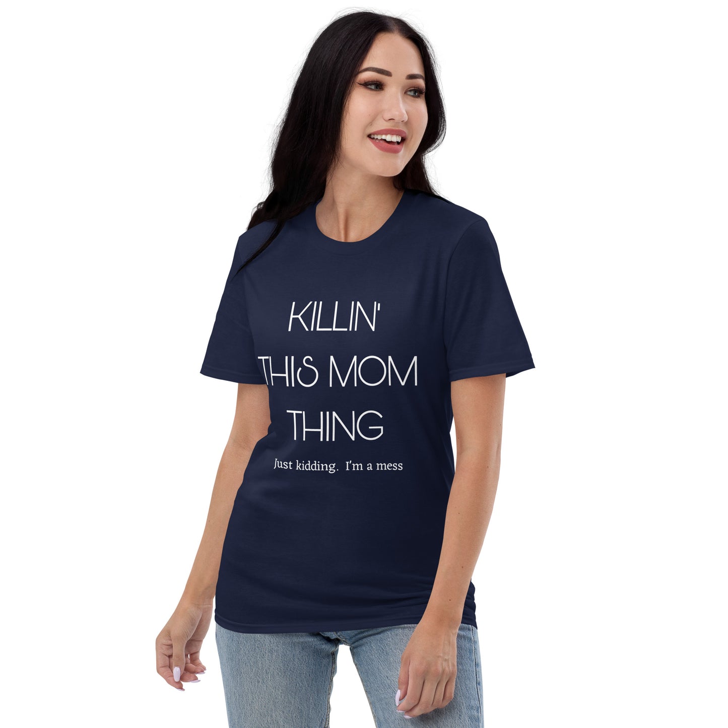 Killin' This Mom Thing... Short-Sleeve T-Shirt