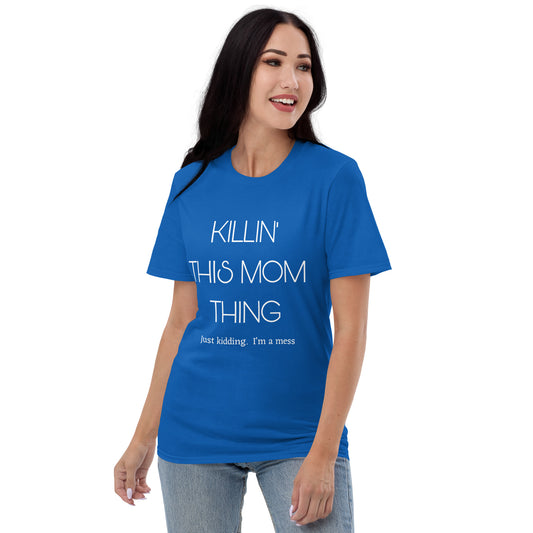 Killin' This Mom Thing... Short-Sleeve T-Shirt