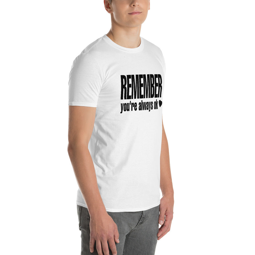 Remember, you are.... Short-Sleeve T-Shirt