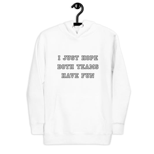 I Hope Both Teams... Unisex Hoodie