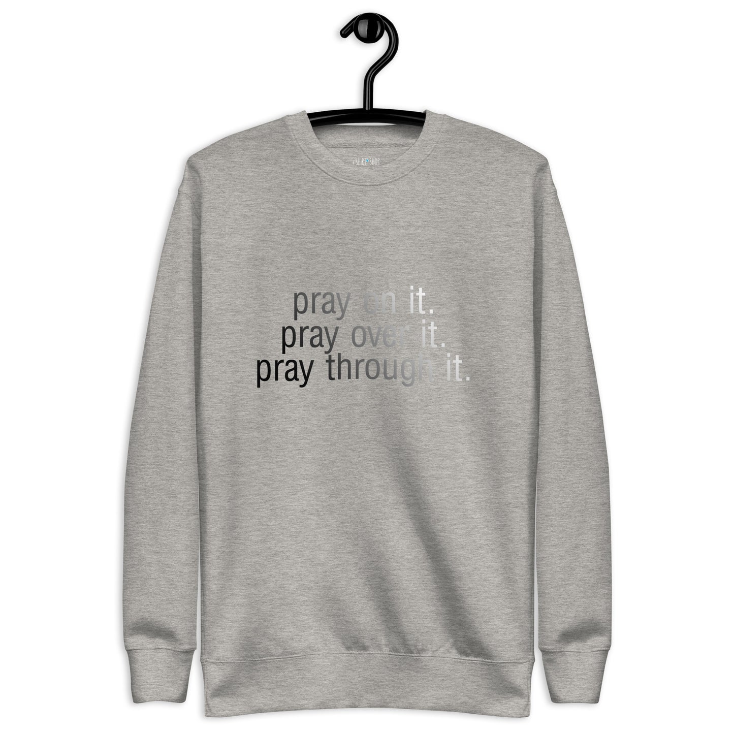 Pray on it... Unisex Premium Sweatshirt