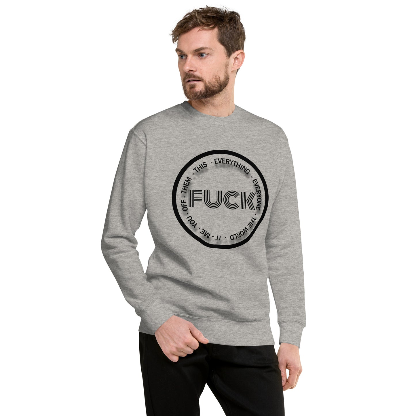 F*&K... Unisex Premium Sweatshirt