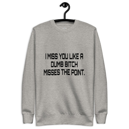 I Miss You - Unisex Premium Sweatshirt