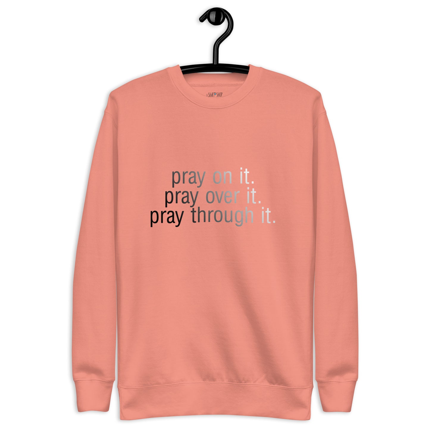Pray on it... Unisex Premium Sweatshirt