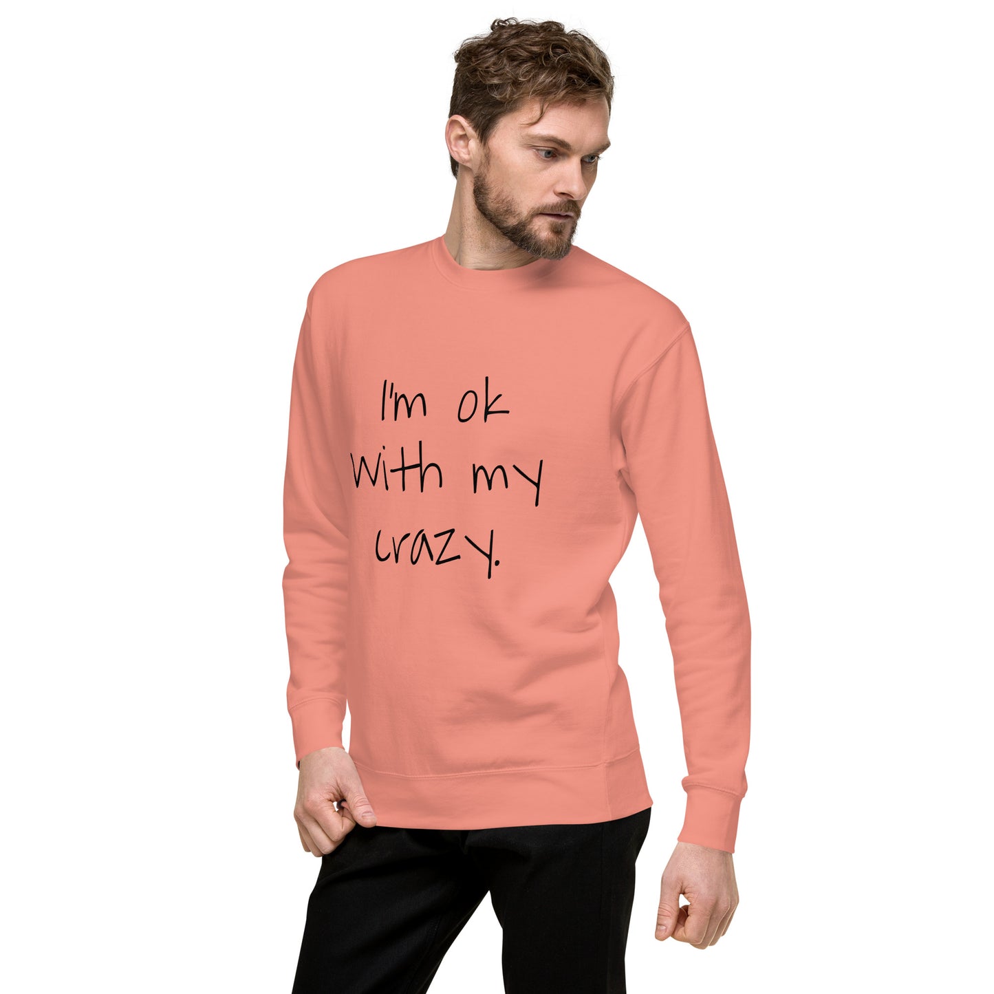 I'm Ok With... Unisex Premium Sweatshirt