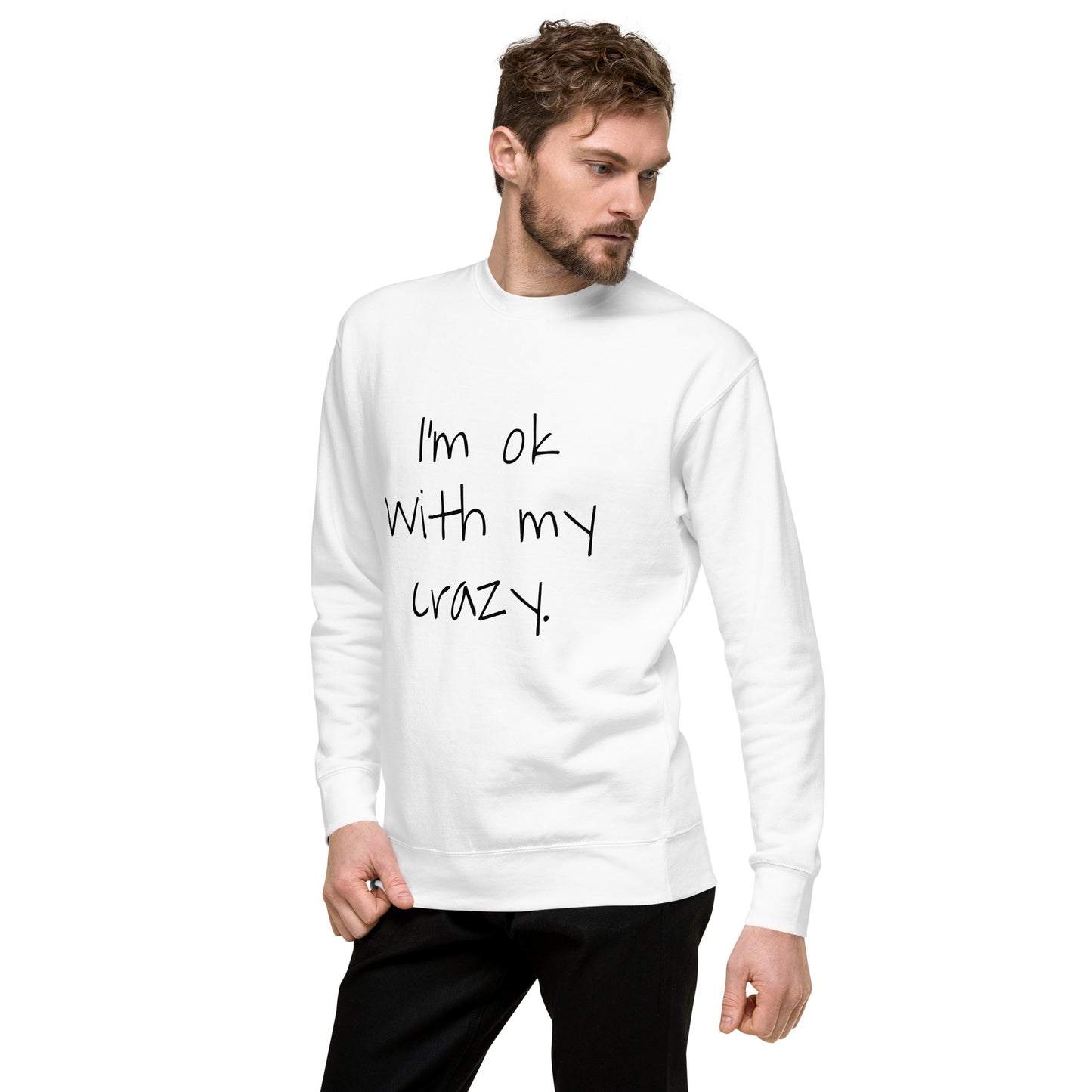 I'm Ok With... Unisex Premium Sweatshirt