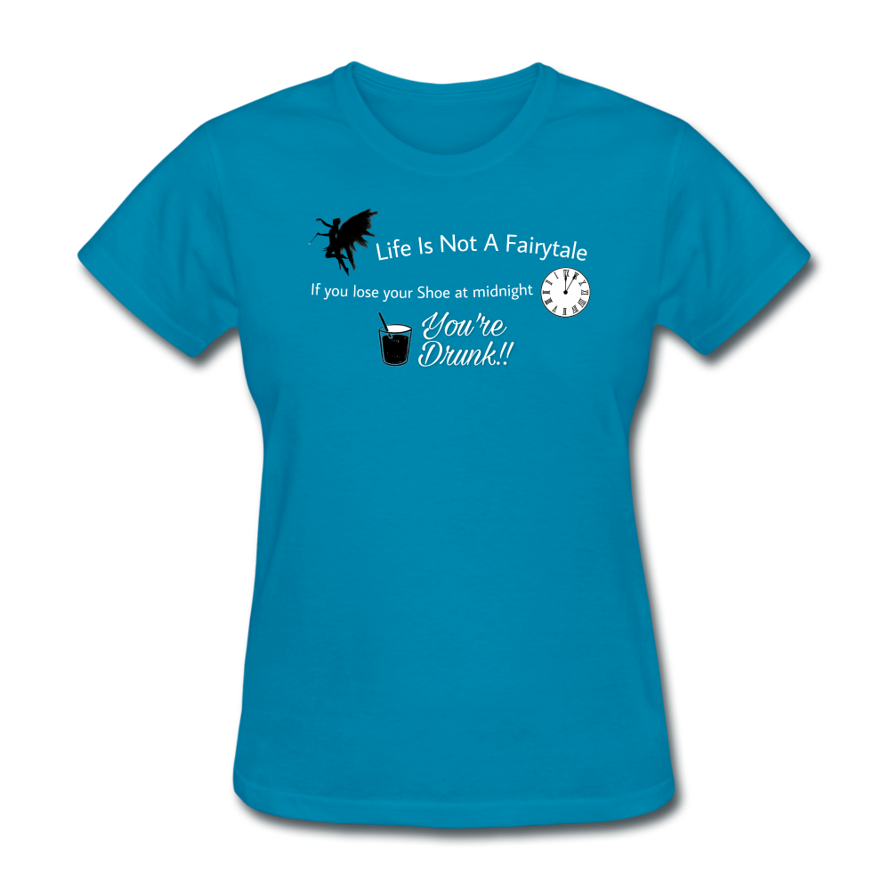Life is Not a Women's T-Shirt - turquoise