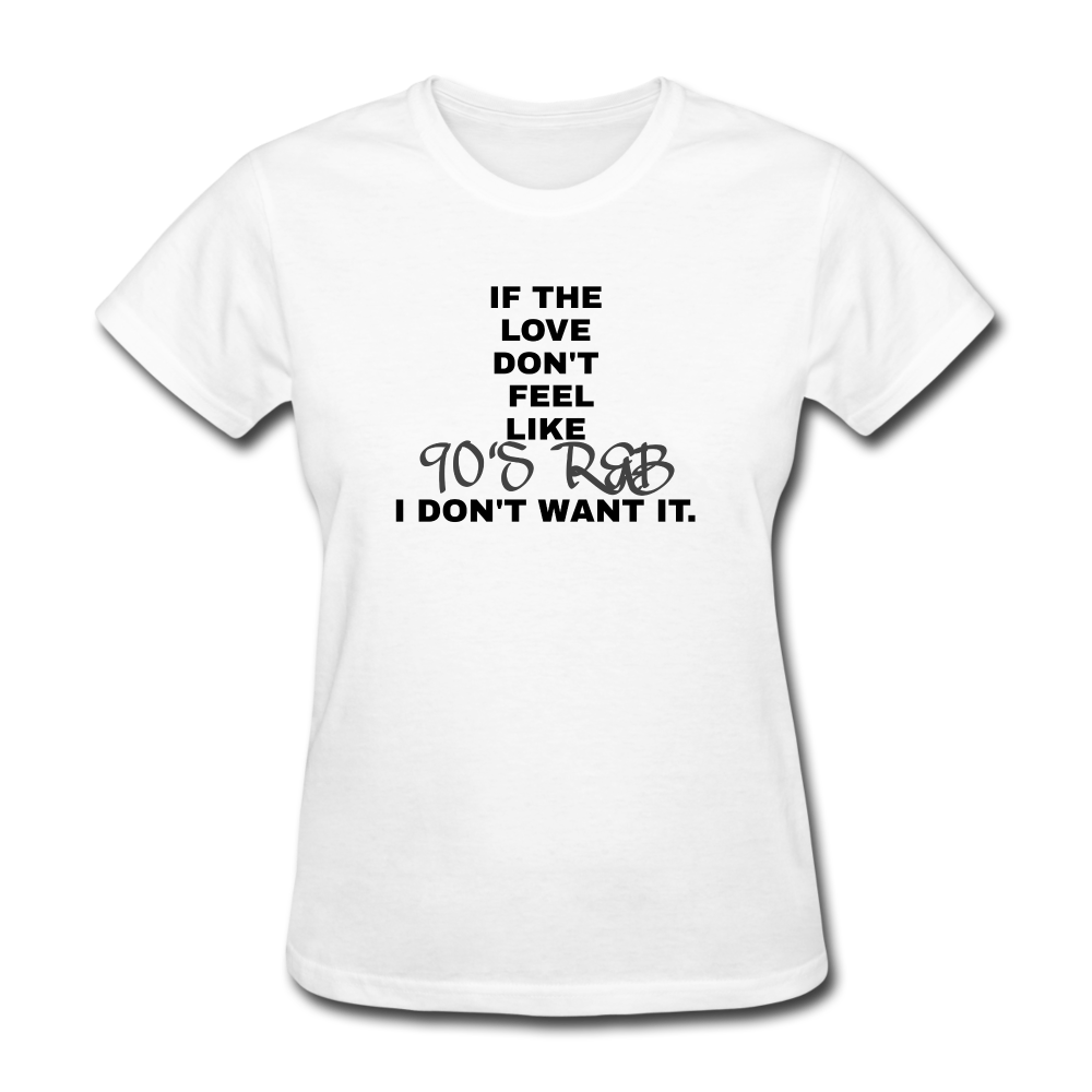 If The Love Don't Feel Women's T-Shirt - white