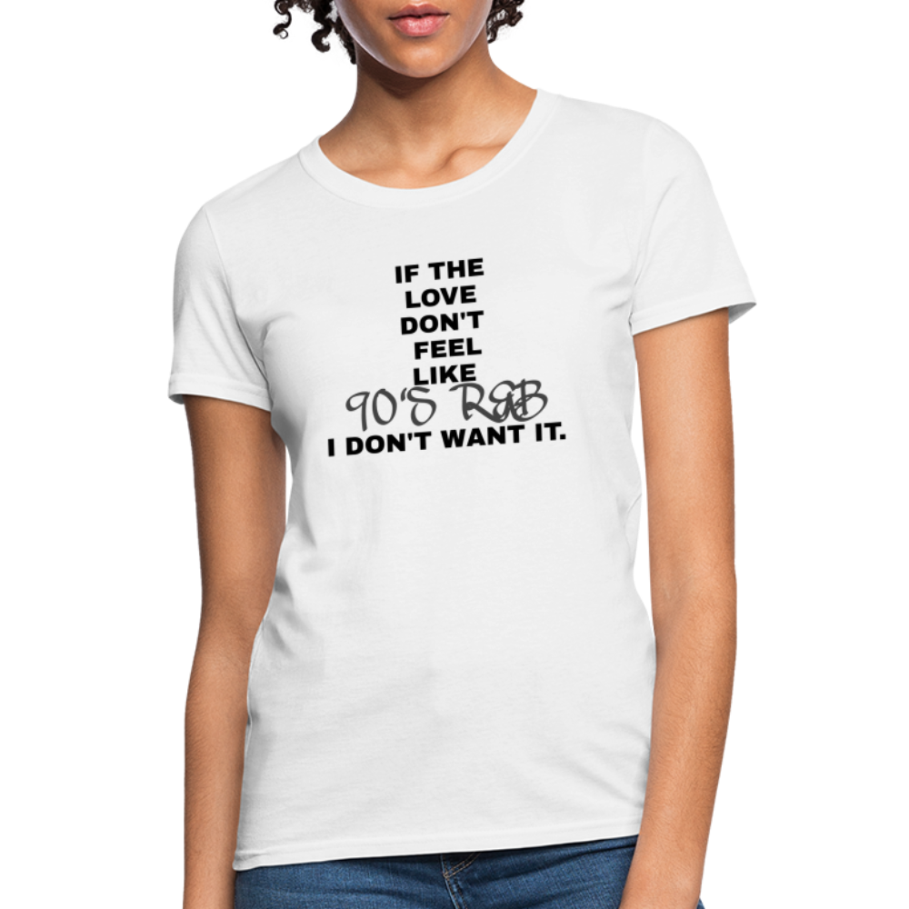 If The Love Don't Feel Women's T-Shirt - white