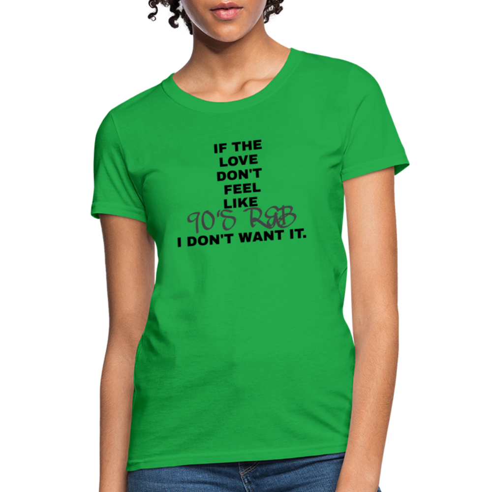 If The Love Don't Feel Women's T-Shirt - bright green