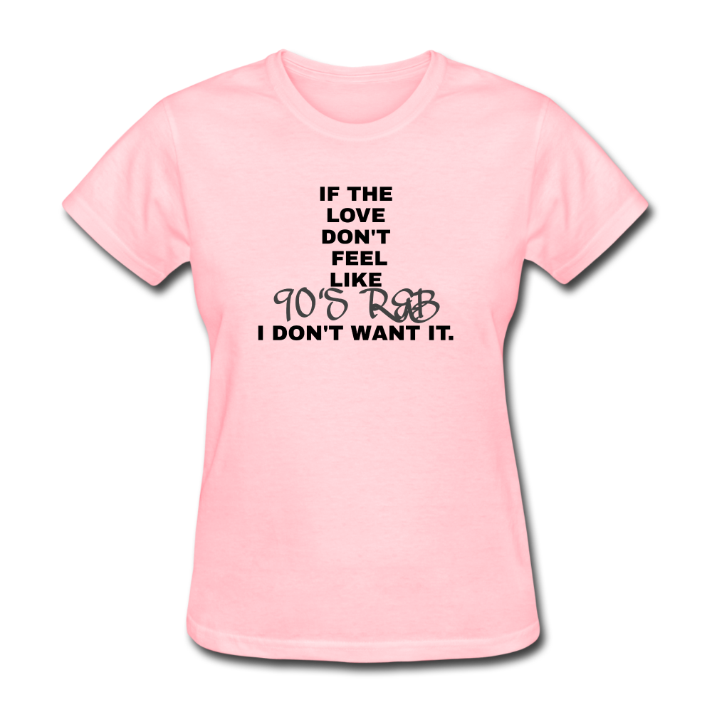 If The Love Don't Feel Women's T-Shirt - pink
