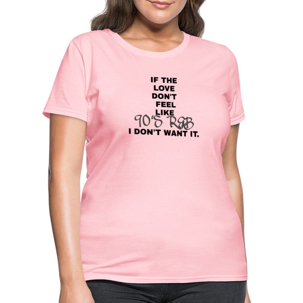 If The Love Don't Feel Women's T-Shirt - pink
