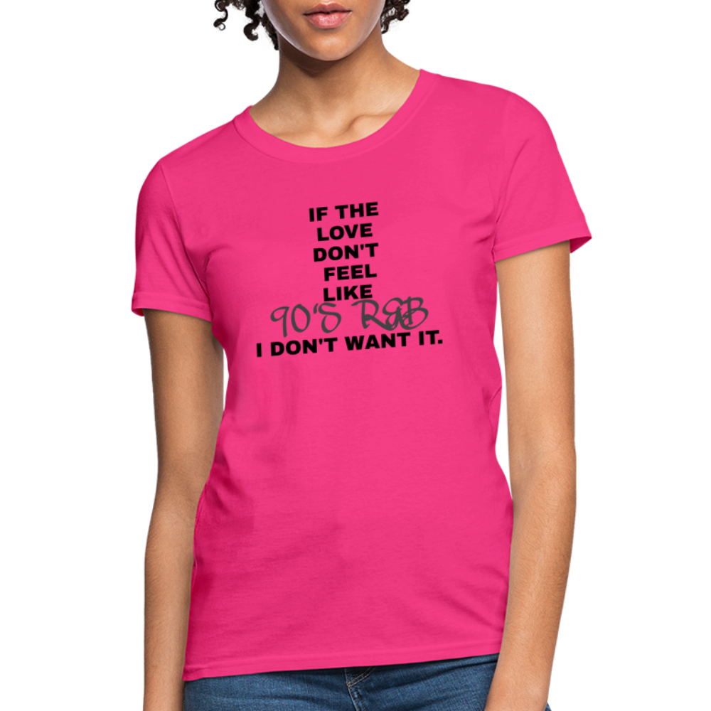 If The Love Don't Feel Women's T-Shirt - fuchsia