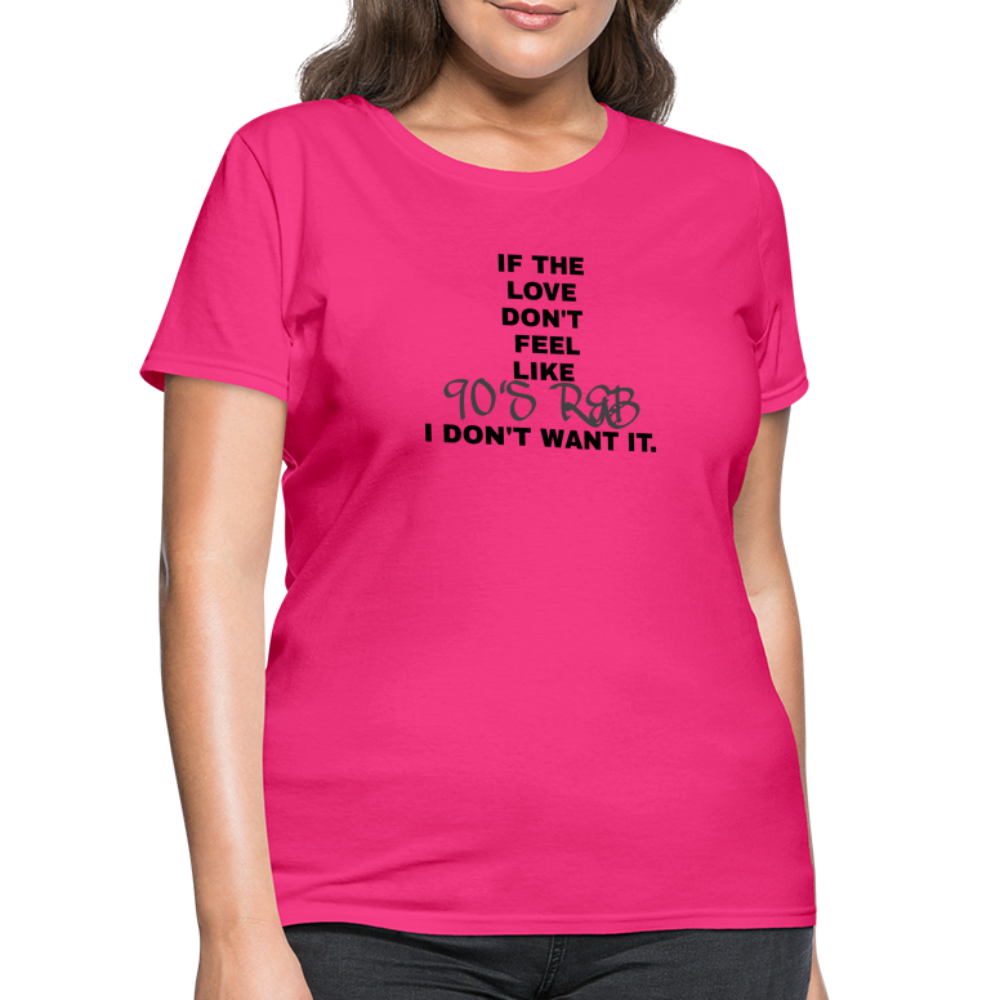 If The Love Don't Feel Women's T-Shirt - fuchsia