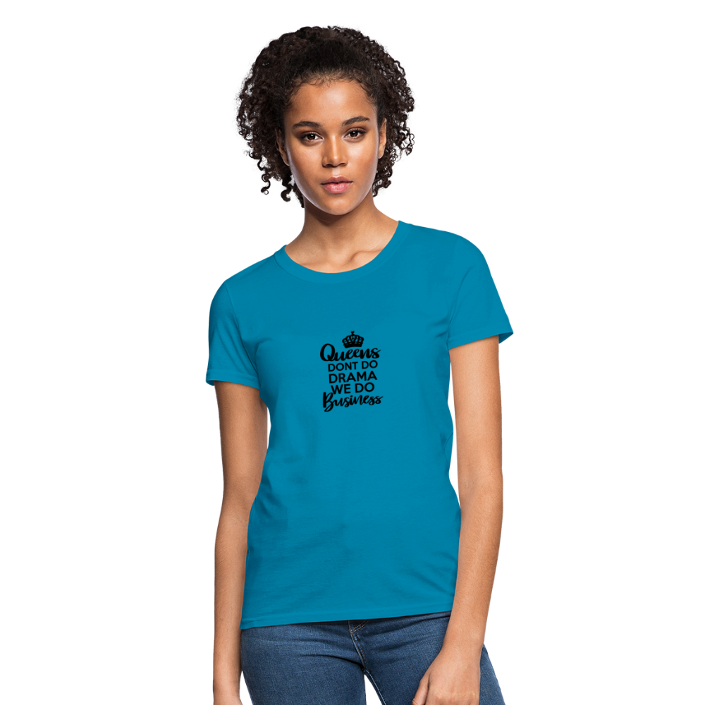 Queens Don't Do Women's T-Shirt - turquoise