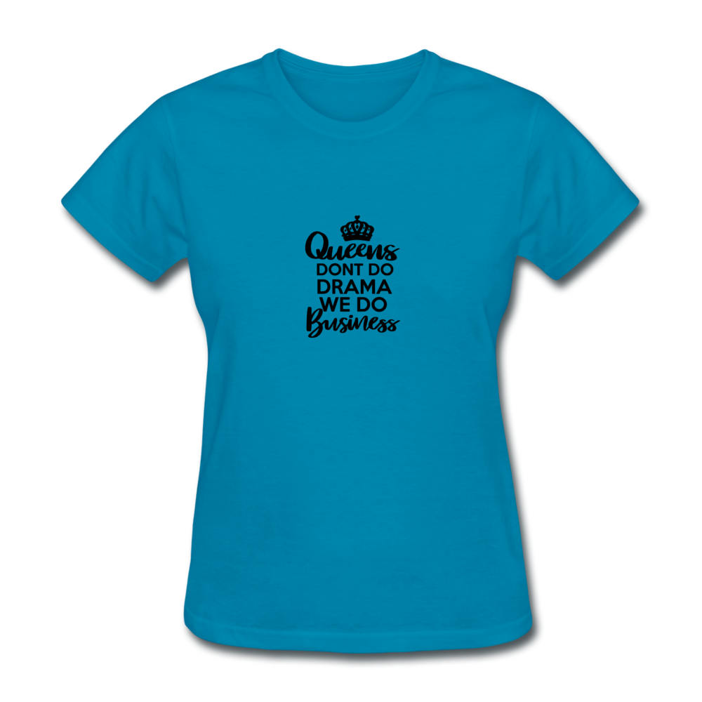 Queens Don't Do Women's T-Shirt - turquoise