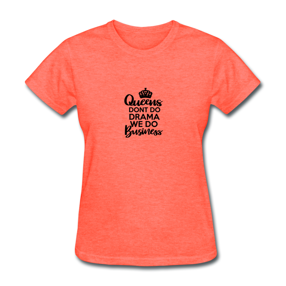 Queens Don't Do Women's T-Shirt - heather coral