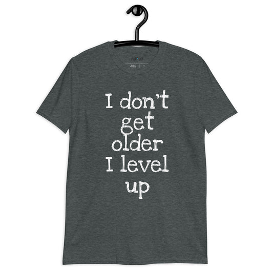 I Don't Get Older Short-Sleeve Unisex T-Shirt