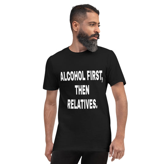 Alcohol First, Short-Sleeve T-Shirt