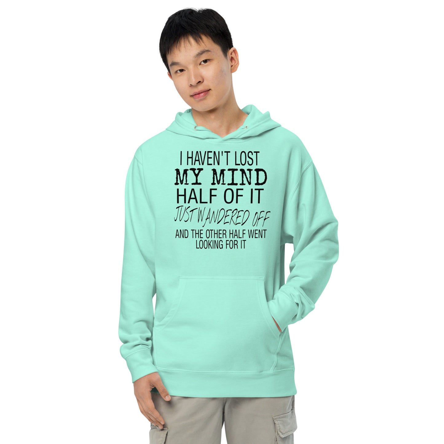 I Haven't Lost My Mind Unisex Midweight Hoodie