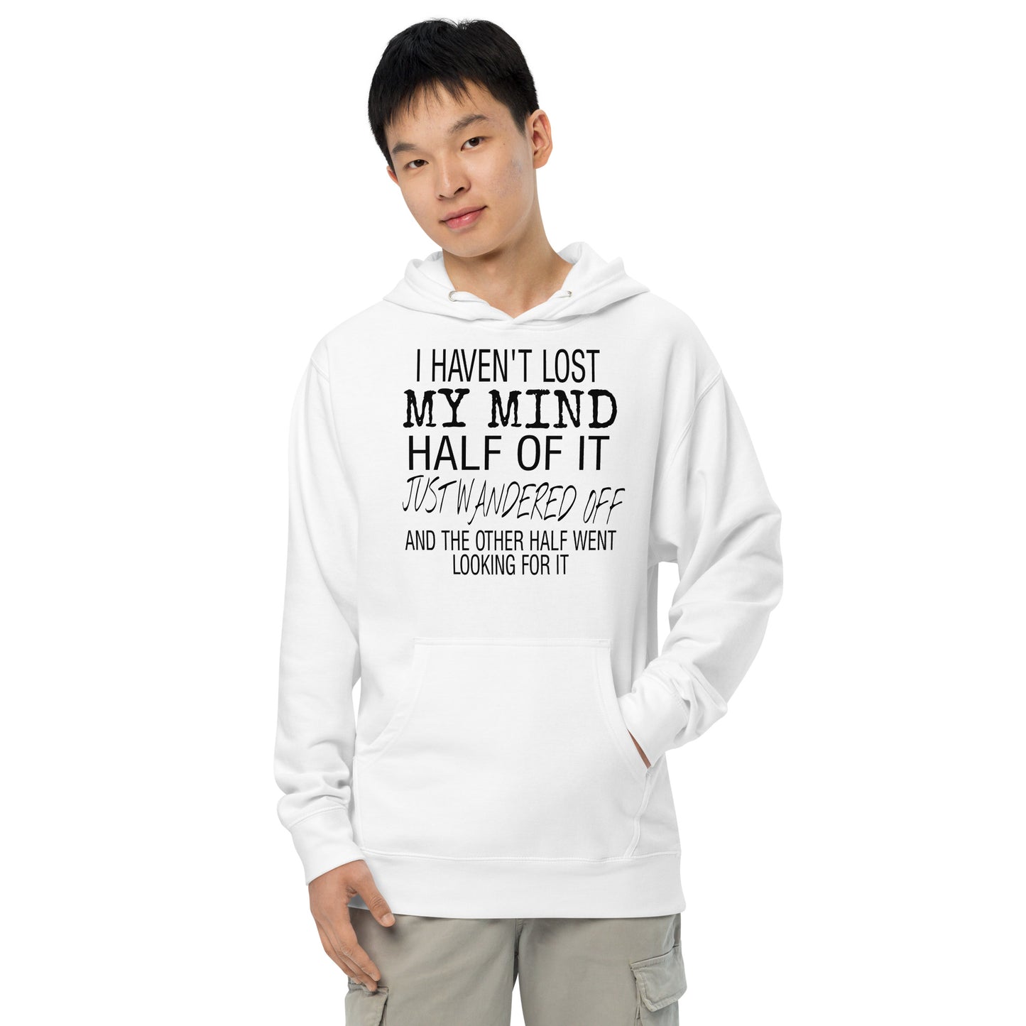 I Haven't Lost My Mind Unisex Midweight Hoodie