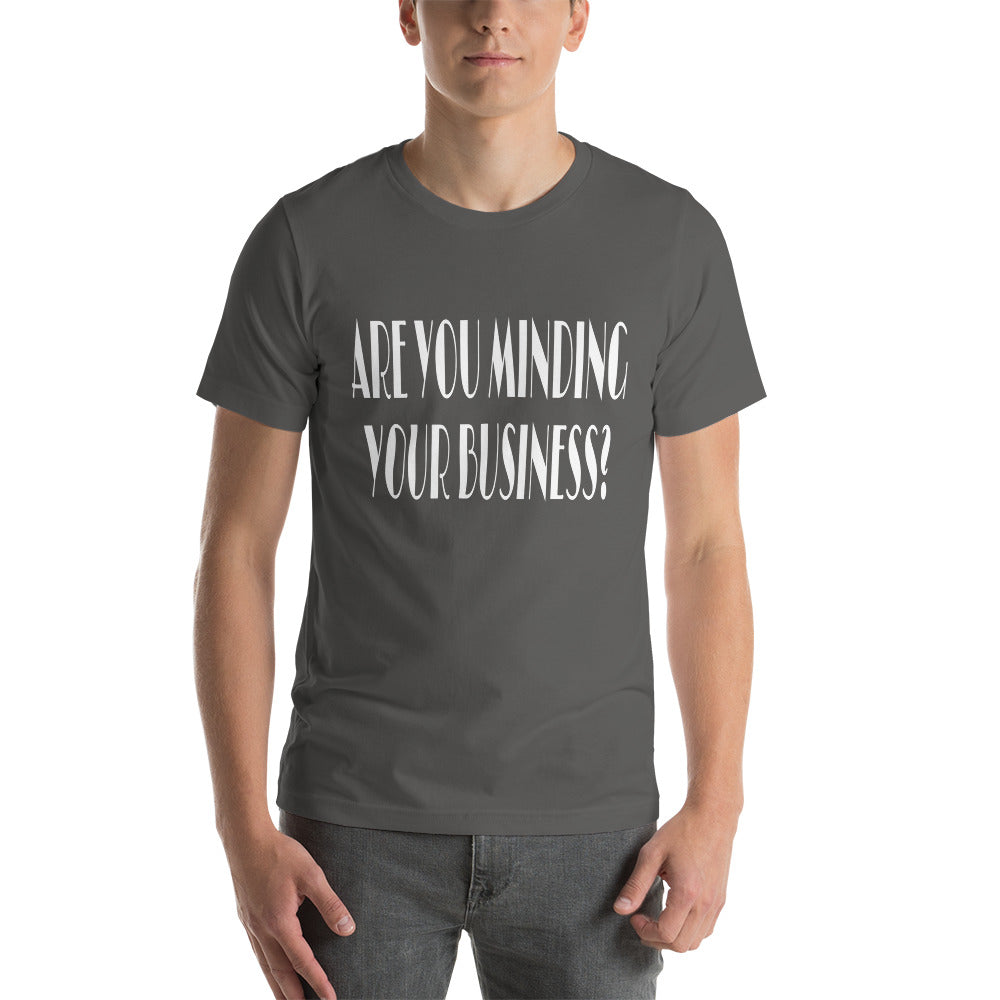 Are You Minding Your Unisex T-Shirt