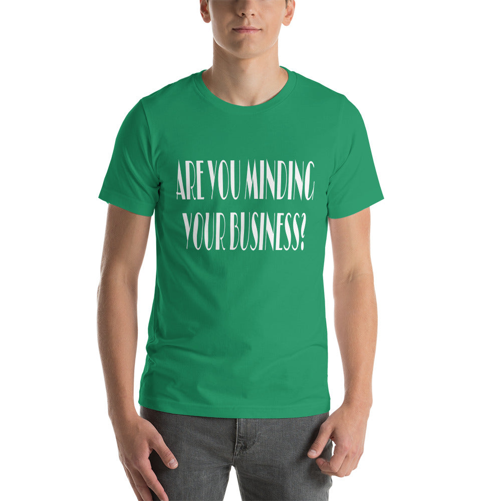 Are You Minding Your Unisex T-Shirt