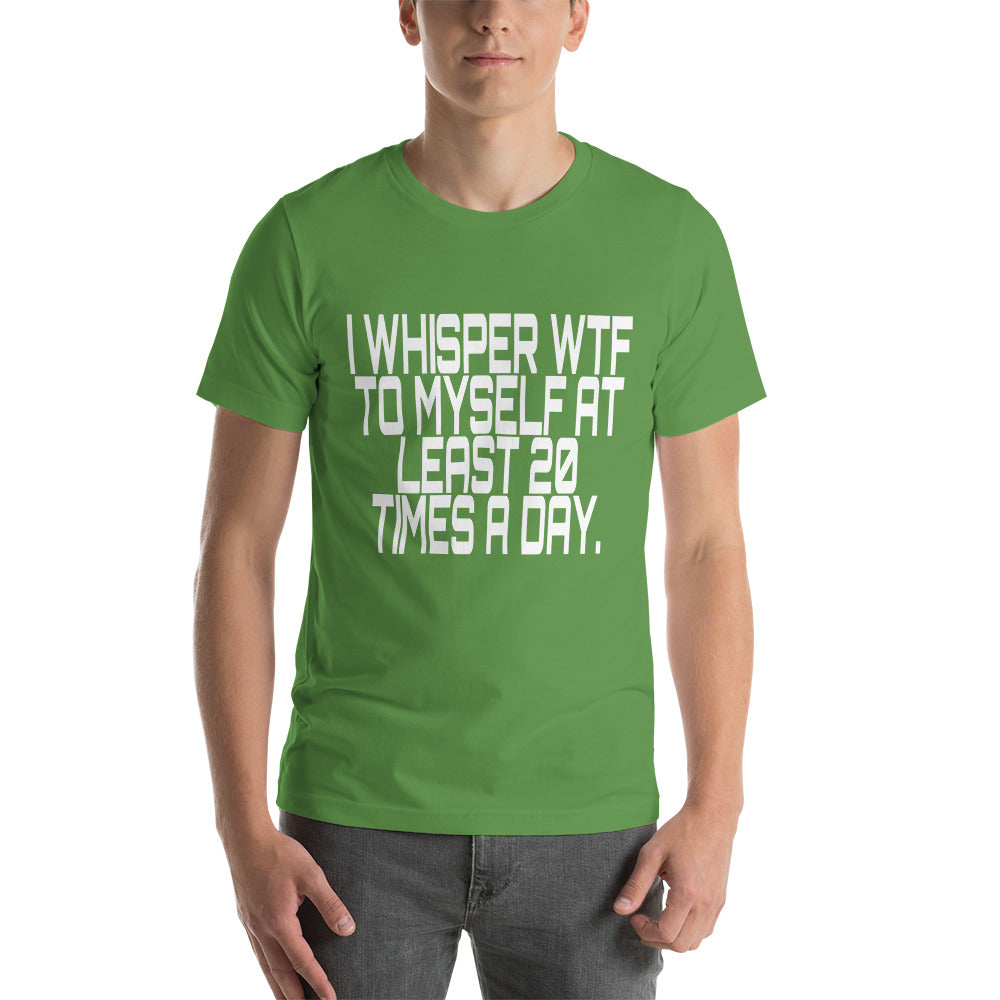 I Whisper WTF Short-Sleeve Unisex T-Shirt