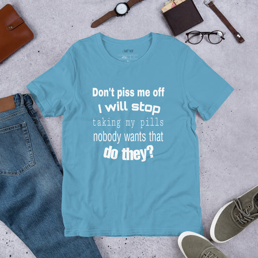 Don't Piss Me Off Unisex T-Shirt