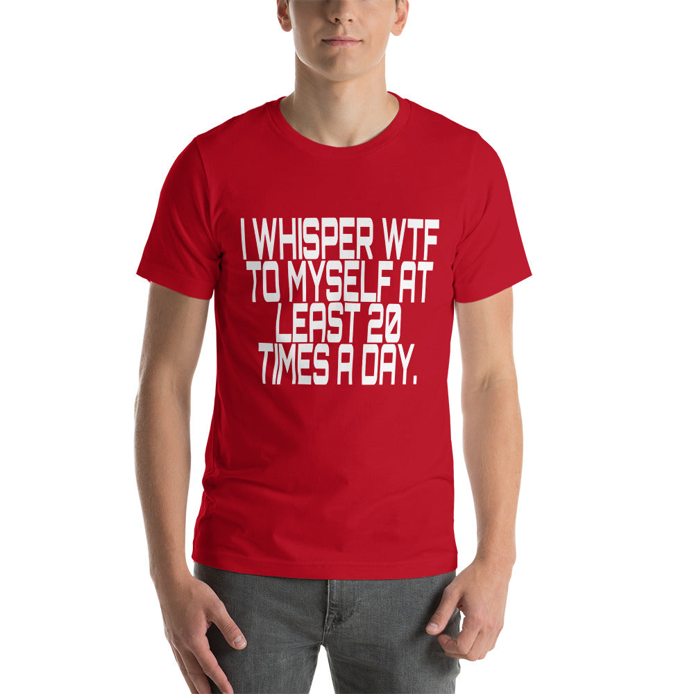 I Whisper WTF Short-Sleeve Unisex T-Shirt