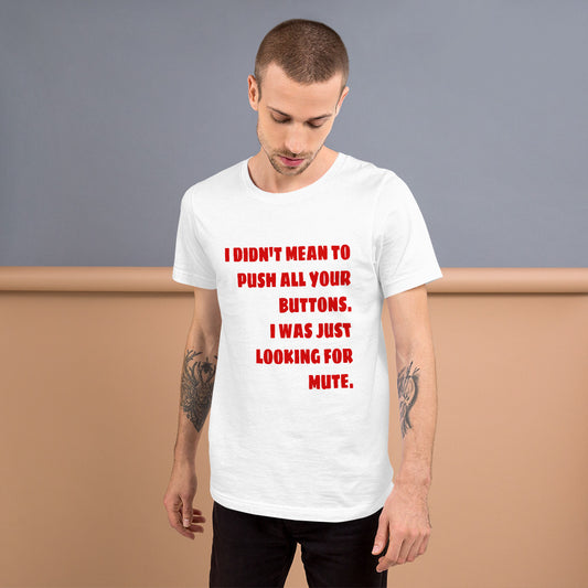 I Didn't Mean To Unisex T-Shirt
