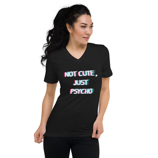 Not Cute, Just Psycho Unisex Short Sleeve V-Neck T-Shirt